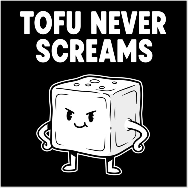 Tofu Never Screams Wall Art by Digironin
