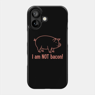 I'm am not Bacon! Phone Case