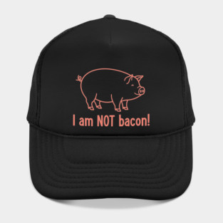 I'm am not Bacon! Hat