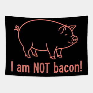 I'm am not Bacon! Tapestry