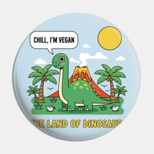 Vegan: The Land Of Dinosaurs Pin