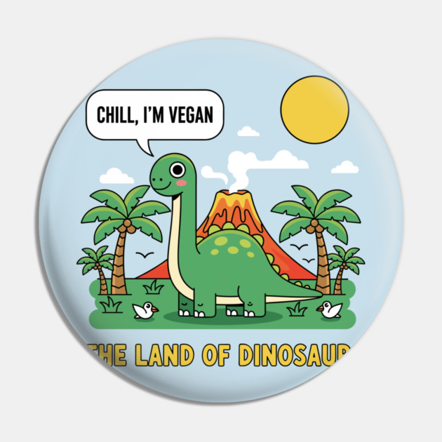 Vegan: The Land Of Dinosaurs Pin by enrynz