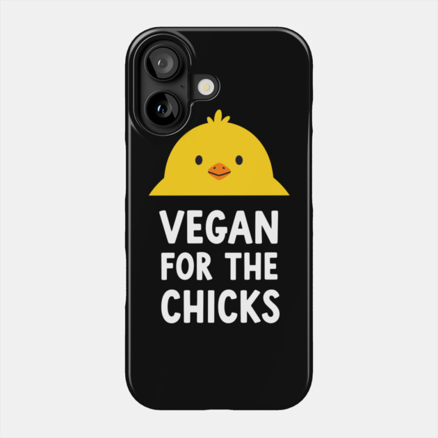 Vegan For The Chicks Phone Case by enrynz