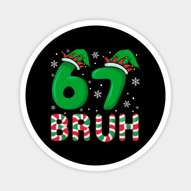 67 Bruh Christmas Elf Hat Candy Cane Magnet by Creatifly Graphic Tees