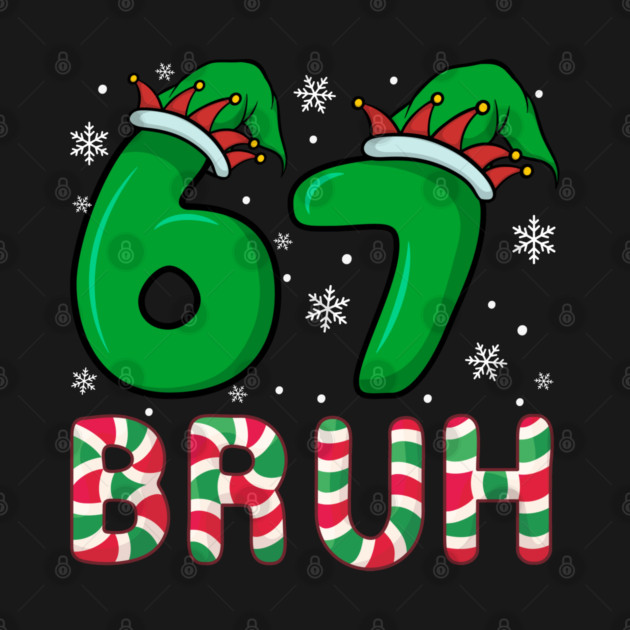 67 Bruh Christmas Elf Hat Candy Cane by Creatifly Graphic Tees