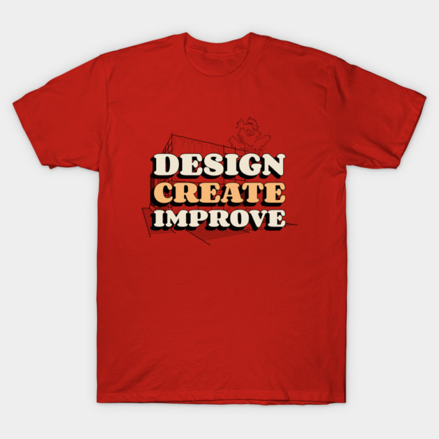Design Create Improve Home Improvement T-Shirt by Lamount Tees