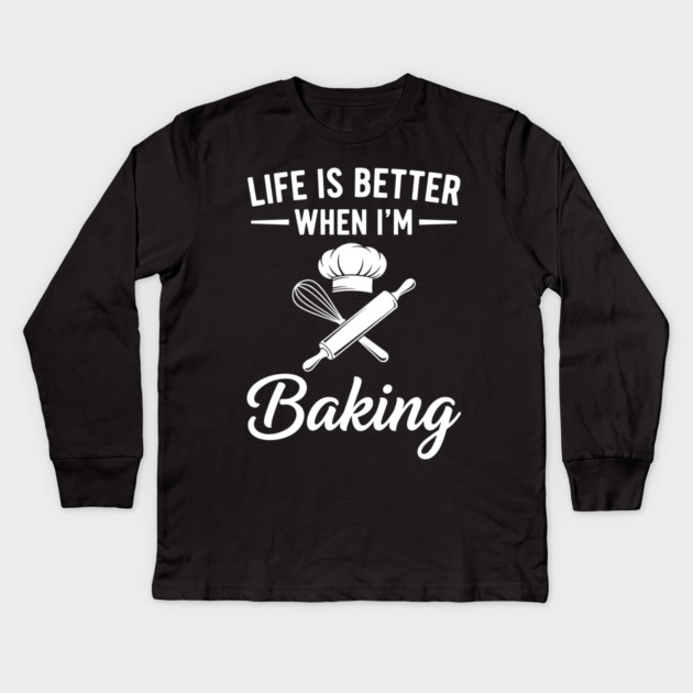 Life is Better When I'm Baking Kids Long Sleeve T-Shirt by enrynz