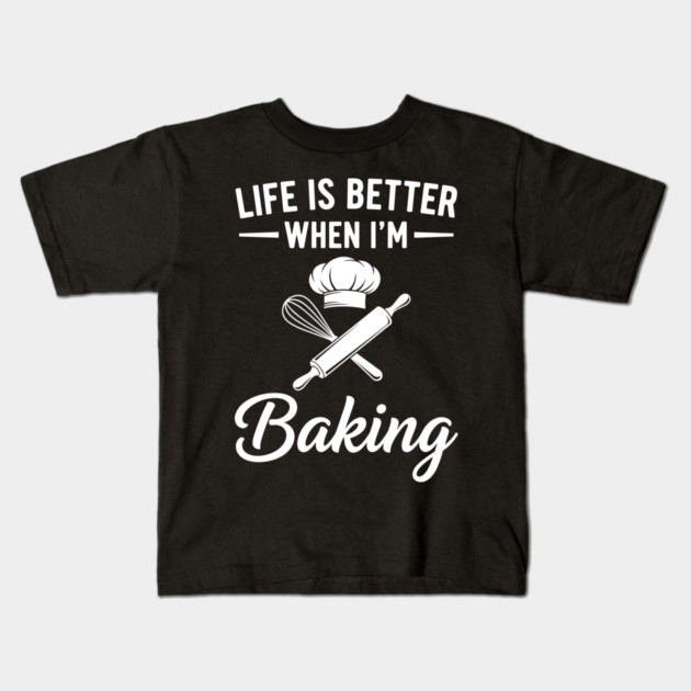 Life is Better When I'm Baking Kids T-Shirt by enrynz