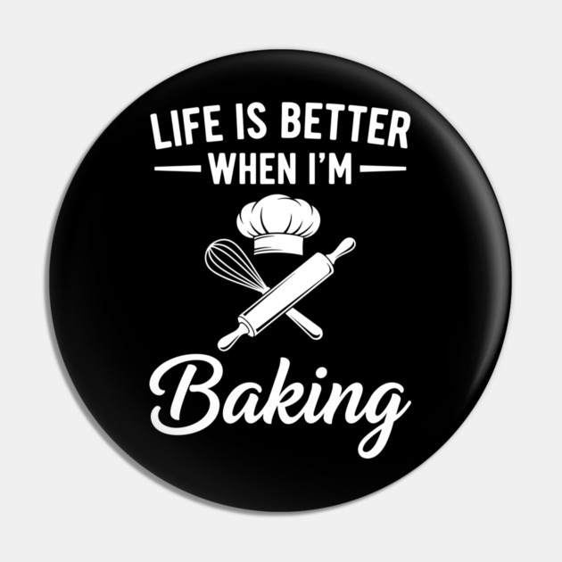 Life is Better When I'm Baking Pin by enrynz