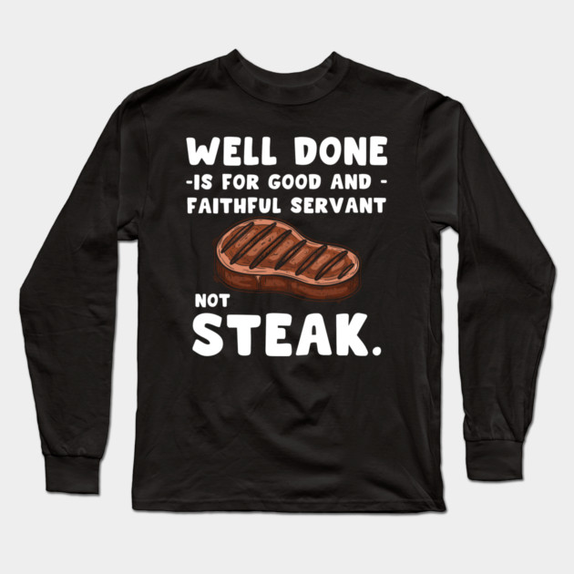 Sizzling Steak Long Sleeve T-Shirt by enrynz