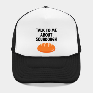 Talk To Me About Sourdough Hat