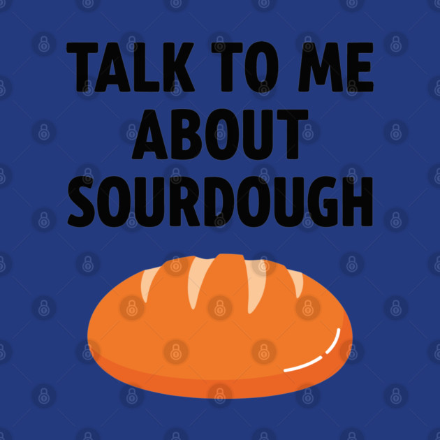 Talk To Me About Sourdough by enrynz