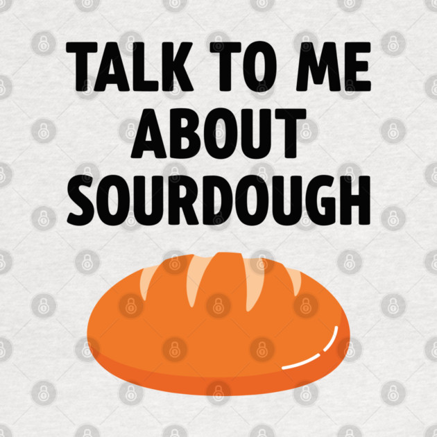 Talk To Me About Sourdough by enrynz