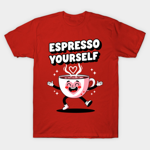 Espresso Yourself T-Shirt by enrynz