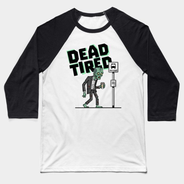 Dead Tired Baseball T-Shirt by Digironin