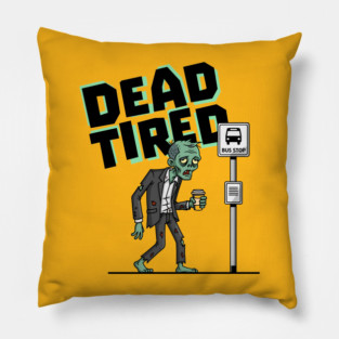 Dead Tired Pillow