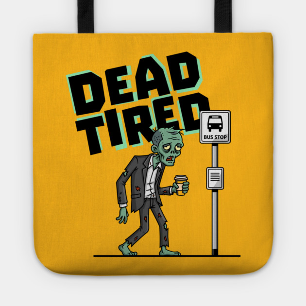 Dead Tired Tote by enrynz
