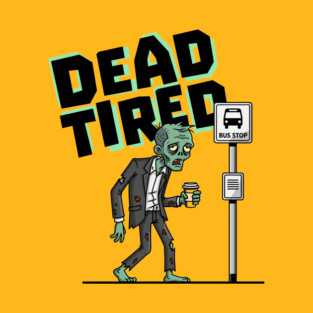 Dead Tired T-Shirt