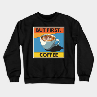 But First, Coffee Crewneck Sweatshirt