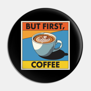 But First, Coffee Pin