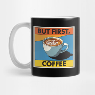 But First, Coffee Mug