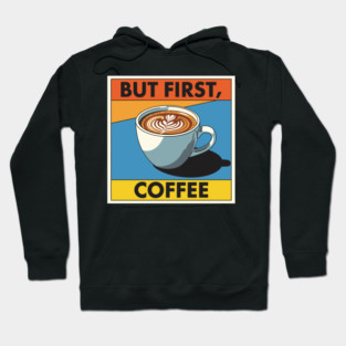 But First, Coffee Hoodie