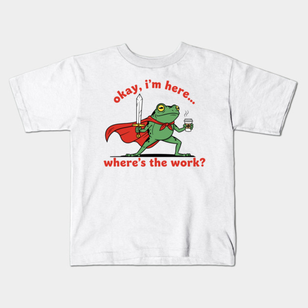 Okay I'm Here, Where's the Work? Kids T-Shirt by enrynz