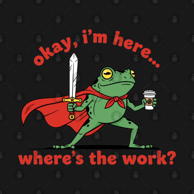 Okay I'm Here, Where's the Work? by enrynz