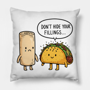 Don't Hide Your Fillings Pillow