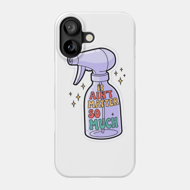 It Aint Matter So Much Phone Case by enrynz