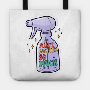 It Aint Matter So Much Tote