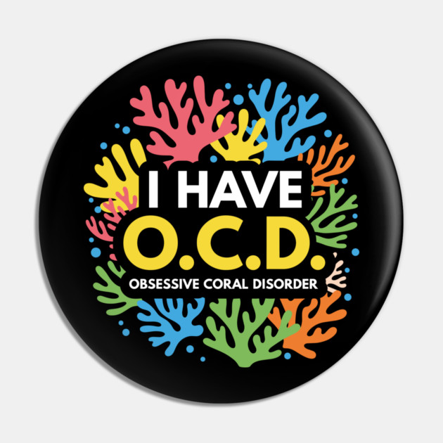 Obsessive Coral Disorder Pin by enrynz