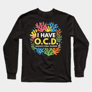 Obsessive Coral Disorder Long Sleeve T-Shirt