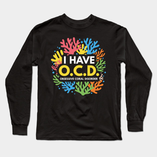 Obsessive Coral Disorder Long Sleeve T-Shirt by enrynz