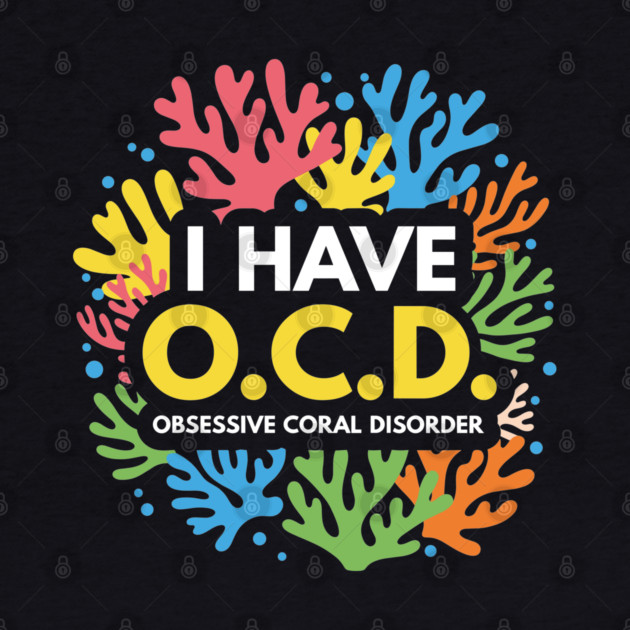 Obsessive Coral Disorder by Digironin