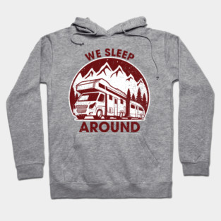 We Sleep Around Cheeky RV Wanderlust Humor Hoodie