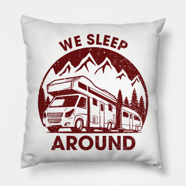 We Sleep Around Cheeky RV Wanderlust Humor Pillow by Anticorporati