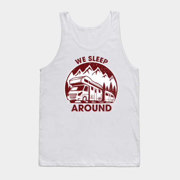 We Sleep Around Cheeky RV Wanderlust Humor Tank Top by Anticorporati