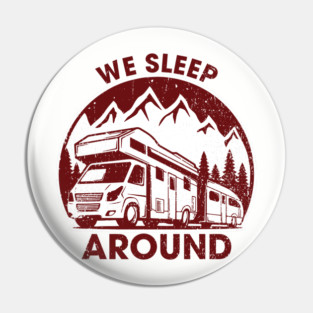 We Sleep Around Cheeky RV Wanderlust Humor Pin