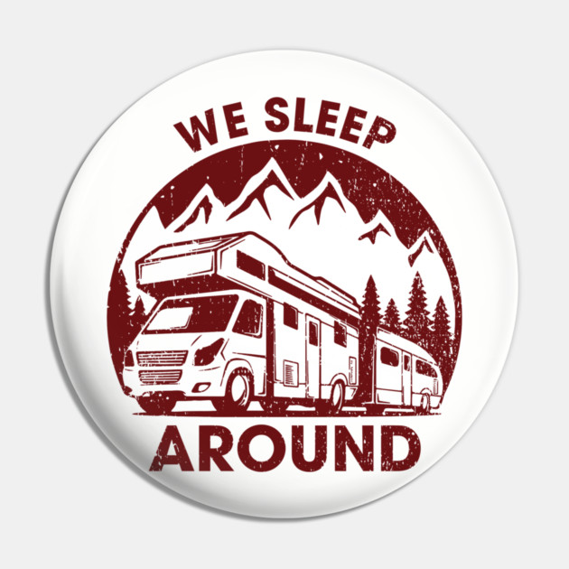 We Sleep Around Cheeky RV Wanderlust Humor Pin by Anticorporati
