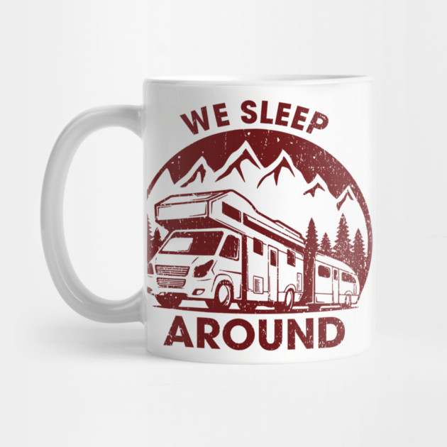 We Sleep Around Cheeky RV Wanderlust Humor by Anticorporati