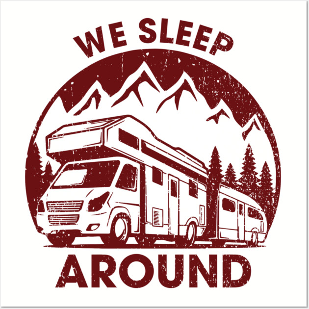 We Sleep Around Cheeky RV Wanderlust Humor Wall Art by Anticorporati