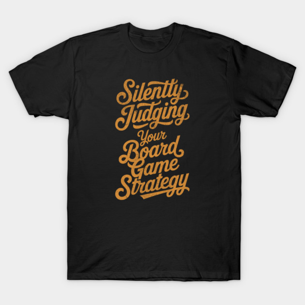 Silently Judging you Board Game Strategy Distressed for Tabletop Fans T-Shirt by Joaddo