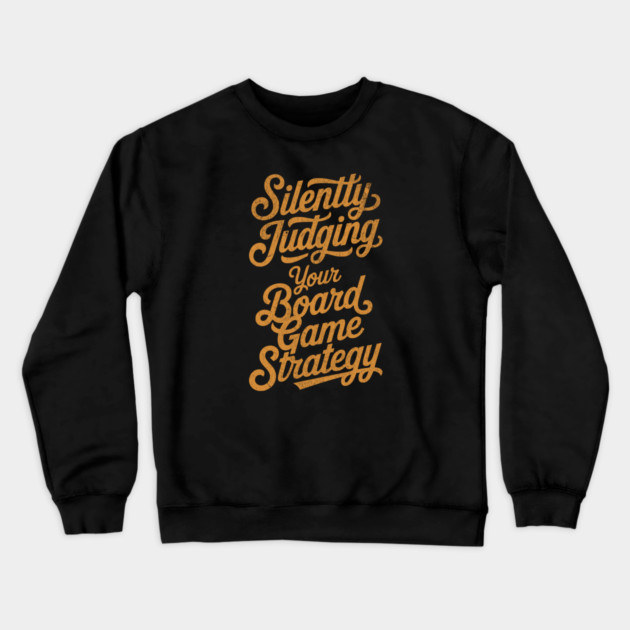 Silently Judging you Board Game Strategy Distressed for Tabletop Fans Crewneck Sweatshirt by Joaddo