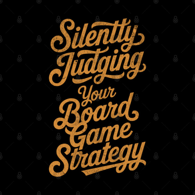 Silently Judging you Board Game Strategy Distressed for Tabletop Fans by Joaddo