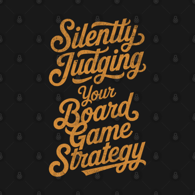 Silently Judging you Board Game Strategy Distressed for Tabletop Fans by Joaddo