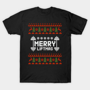 Merry Liftmas Ugly Sweater Christmas Gym Humor T-Shirt
