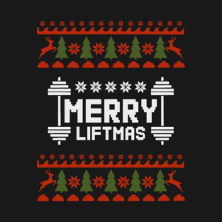 Merry Liftmas Ugly Sweater Christmas Gym Humor T-Shirt