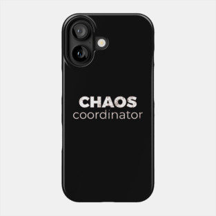 Chaos Coordinator Phone Case
