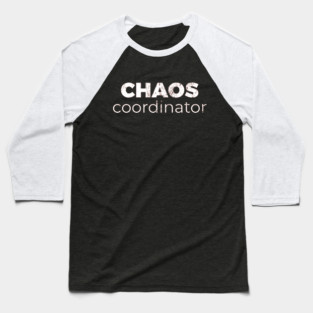 Chaos Coordinator Baseball T-Shirt